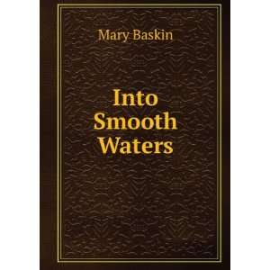  Into Smooth Waters Mary Baskin Books