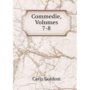  Commedie, Volumes 7 8: Carlo Goldoni: Books