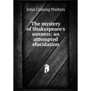   sonnets an attempted elucidation John Cuming Walters Books