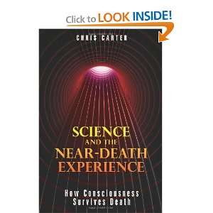  and the Near Death Experience: How Consciousness Survives Death 