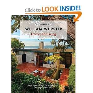 The Houses of William Wurster : Frames for Living: Caitlin Lempres and 