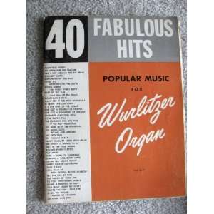   40 Fabulous Hits   Popular Music for Wurlitzer Organ 
