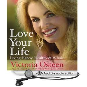  Love Your Life: Living Happy, Healthy, and Whole (Audible 