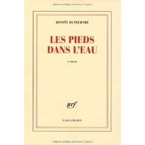    les pieds dans leau (9782072403620): Benoît Duteurtre: Books