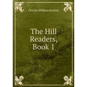 The Hill Readers, Book 1: Charles William Burkett:  Books