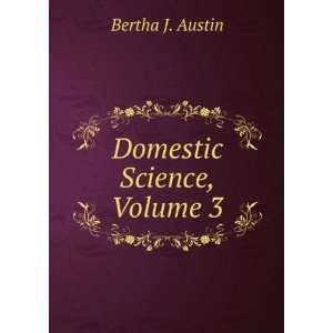 Domestic Science, Volume 3 Bertha J. Austin  Books