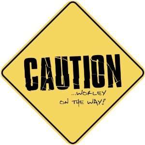   CAUTION : WORLEY ON THE WAY  CROSSING SIGN: Home 