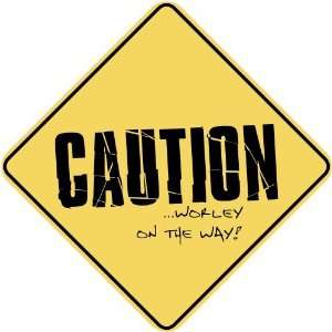   CAUTION  WORLEY ON THE WAY  CROSSING SIGN