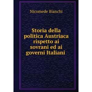   rispetto ai sovrani ed ai governi Italiani . Nicomede Bianchi Books