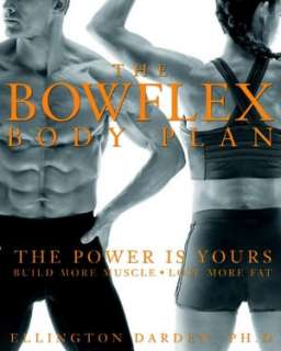Bowflex Body Plan: The Power is Yours, Build More Muscle, Lose More 