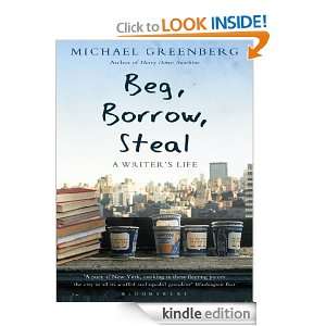 Beg, Borrow, Steal A Writers Life Michael Greenberg  