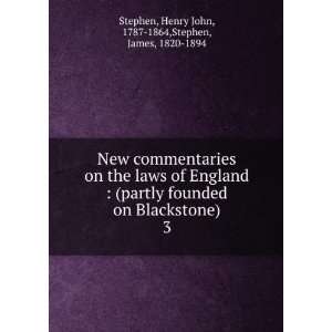   Blackstone). 3: Henry John, 1787 1864,Stephen, James, 1820 1894