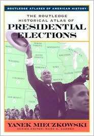 The Routledge Historical Atlas of Presidential Elections, (0415921392 