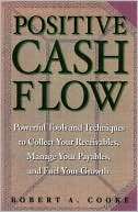 Positive Cash Flow Powerful Tools and Techniques to Collect Your 