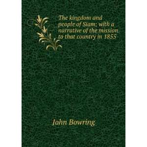   narrative of the mission to that country in 1855. John Bowring Books