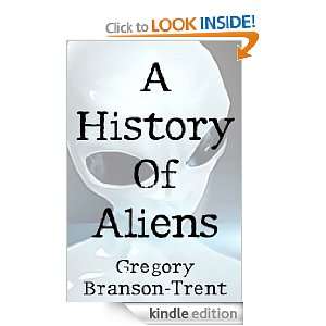    A History of Aliens eBook Gregory Branson Trent Kindle Store