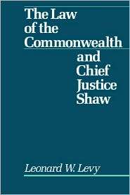 Law of the Commonwealth and Chief Justice Shaw, (0195048660), Leonard 