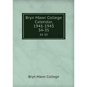   Bryn Mawr College Calendar, 1941 1943. 34 35 Bryn Mawr College Books