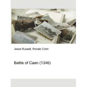  Battle of Caen (1346) Ronald Cohn Jesse Russell Books