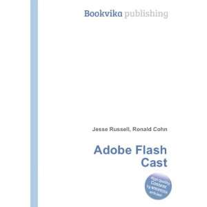  Adobe Flash Cast: Ronald Cohn Jesse Russell: Books