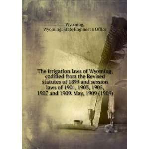 The irrigation laws of Wyoming, codified from the Revised statutes of 