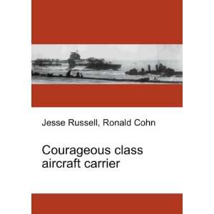 Courageous class aircraft carrier: Ronald Cohn Jesse Russell:  