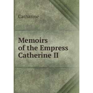  Memoirs of the Empress Catherine II Catharine Books