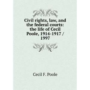    the life of Cecil Poole, 1914 1917 / 1997 Cecil F. Poole Books