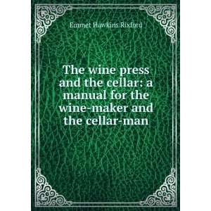   for the wine maker and the cellar man Emmet Hawkins Rixford Books
