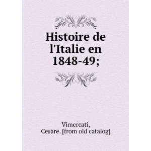   de lItalie en 1848 49; Cesare. [from old catalog] Vimercati Books