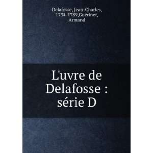  Luvre de Delafosse  sÃ©rie D Jean Charles, 1734 1789 