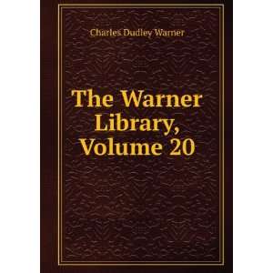    The Warner Library, Volume 20 Charles Dudley Warner Books