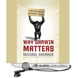Why Darwin Matters: The Case for Evolution and Against Intelligent 