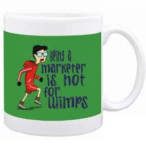  Being a Marketer is not for wimps Occupations Mug (Green 