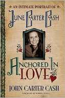 Anchored in Love The Life and Legacy of June Carter Cash