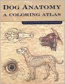 Dog Anatomy A Coloring Atlas Robert A. Kainer