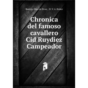  Cid Ruydiez Campeador D. V. A. Huber Rodrigo Diaz de Bivar  Books