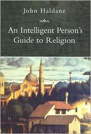 Intelligent Persons Guide to Religion, (0715628674), John Haldane 