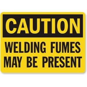  Caution: Welding Fumes May Be Present Laminated Vinyl Sign 