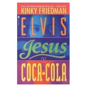  Elvis Jesus and Coca Cola (9780553568912) Kinky Friedman Books