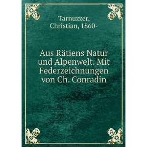   Federzeichnungen von Ch. Conradin: Christian, 1860  Tarnuzzer: Books