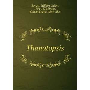    Thanatopsis,: William Cullen Linson, Corwin Knapp, Bryant: Books
