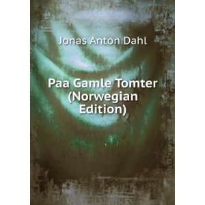   Gamle Tomter (Norwegian Edition) Jonas Anton Dahl  Books