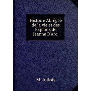   gÃ©e de la vie et des Exploits de Jeanne DArc, M. Jollois Books