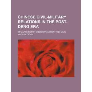  Chinese civil military relations in the post Deng era 