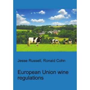  European Union wine regulations Ronald Cohn Jesse Russell 