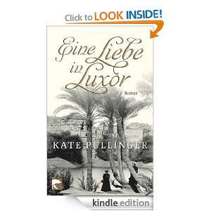 Eine Liebe in Luxor (German Edition) Kate Pullinger, Kristian Lutze 