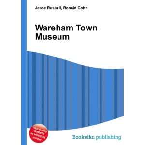  Wareham Town Museum Ronald Cohn Jesse Russell Books