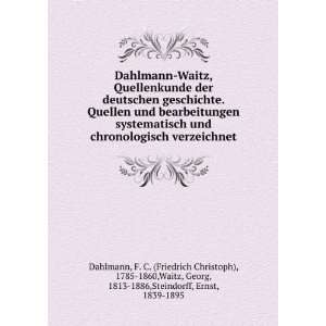Dahlmann Waitz, Quellenkunde der deutschen geschichte. Quellen und 