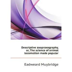   science of animal locomotion made popular: Eadweard Muybridge: Books